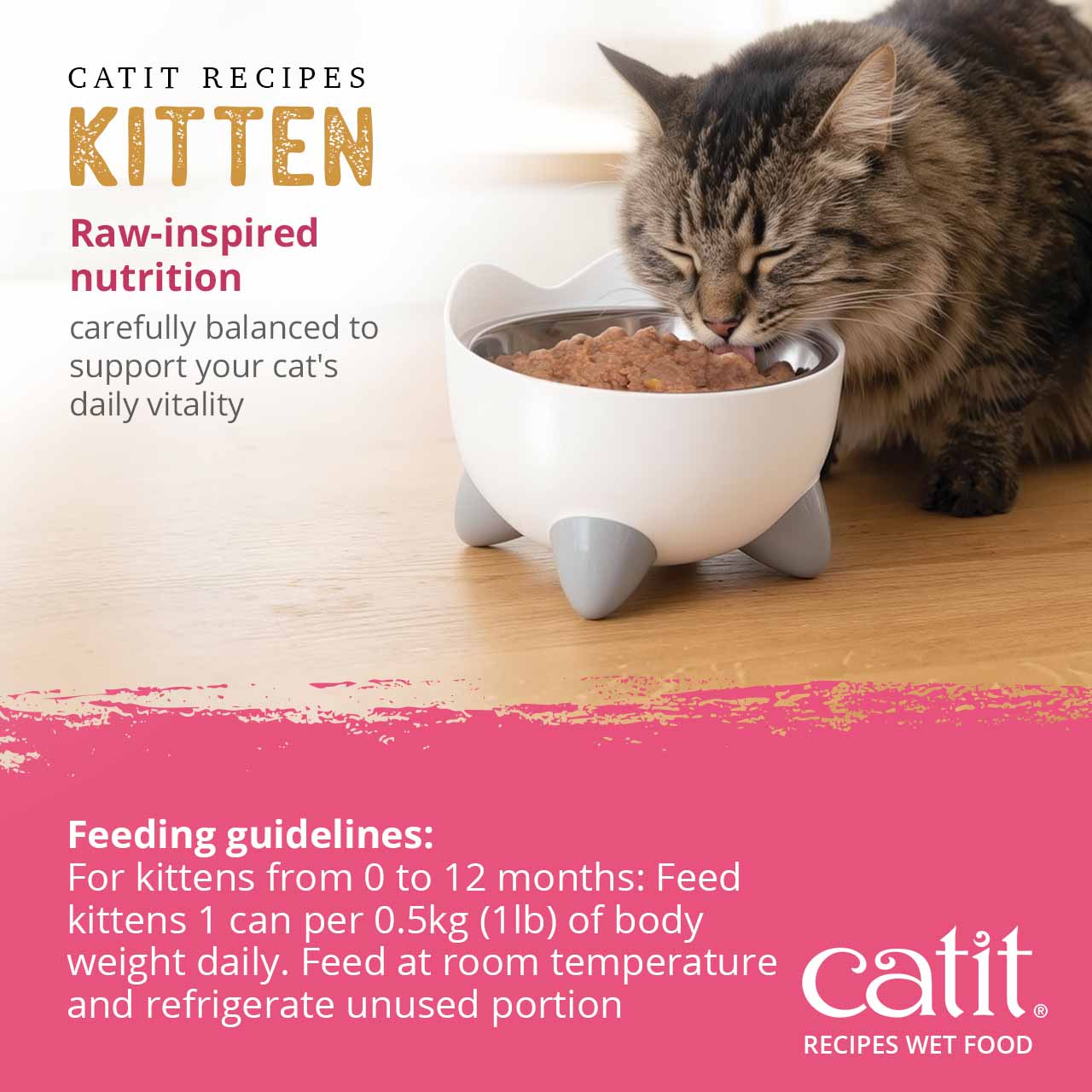 Catit kitten wet food feeding guidelines: feed 1 can per 0.5kg (1lb) of body weight daily for kittens 0 to 12 months old