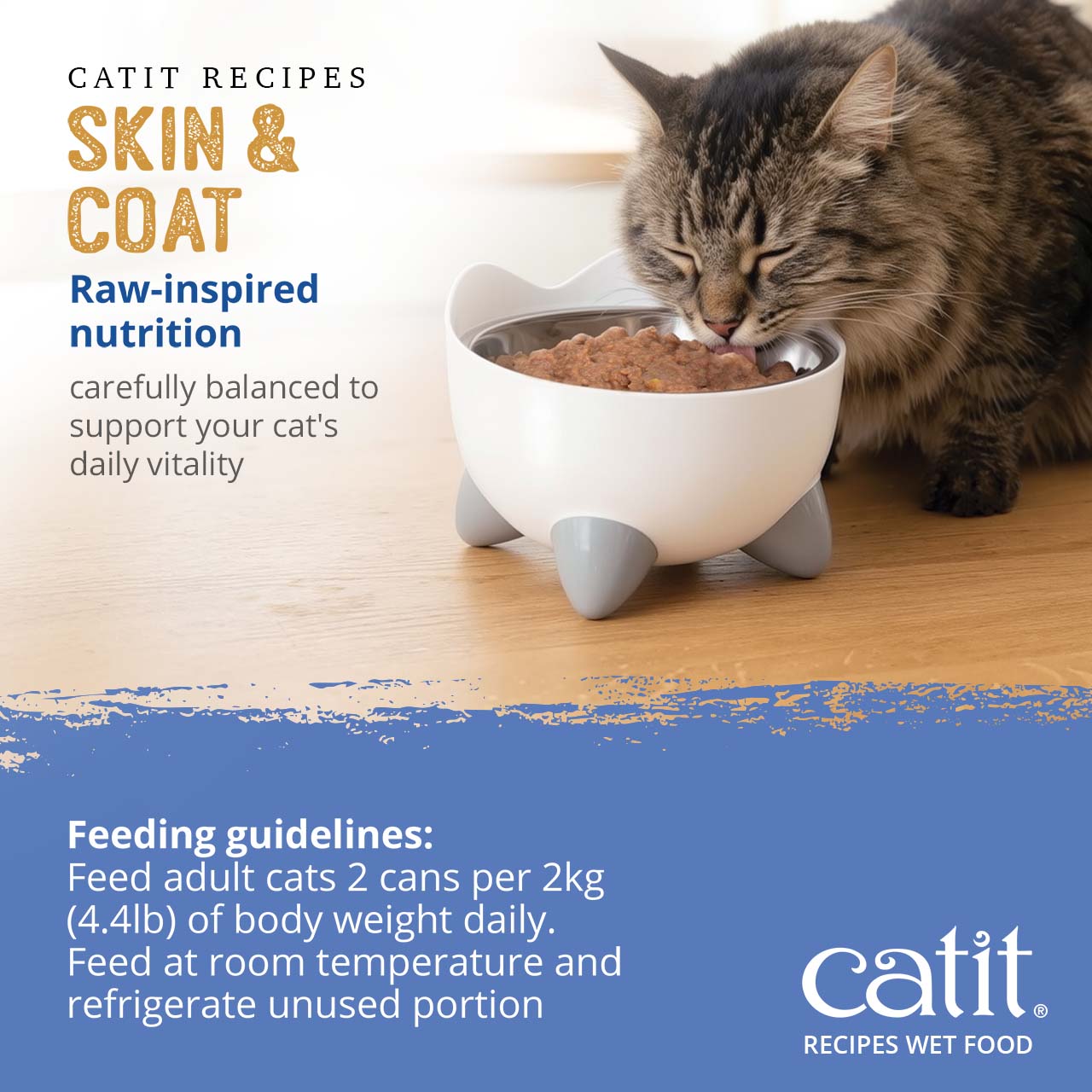 Catit Skin & Coat wet food feeding guidelines: feed adult cats 2 cans per 2kg (4.4lb) of body weight daily